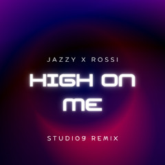 Jazzy X Rossi - High On Me [Studio9 Remix]