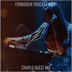 Forbidden Podcast #037 - Charlo Guest Mix