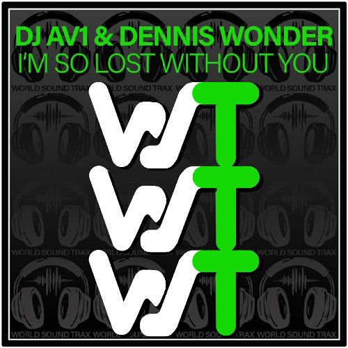 DJ AV1 & Dennis Wonder - I'm So Lost Without You