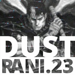 Rani.23- Dust