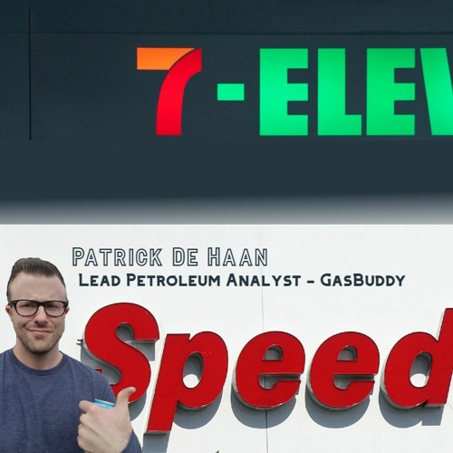 Stream 7Eleven Buys Speedway w/Patrick De Haan GasBuddy by Katrina