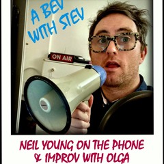 #71 - Neil Young on the Phone & Improv with Olga