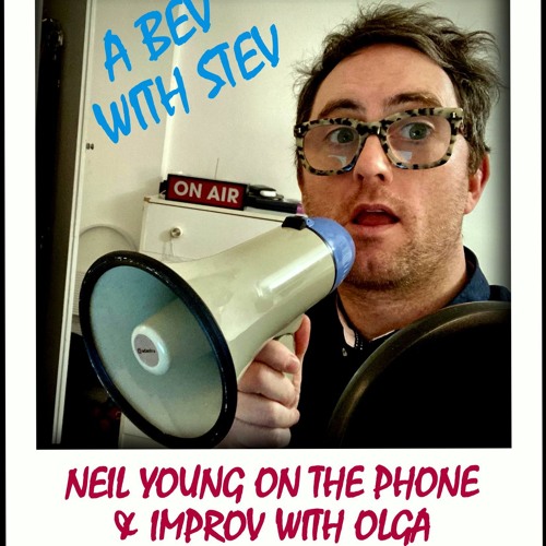 #71 - Neil Young on the Phone & Improv with Olga