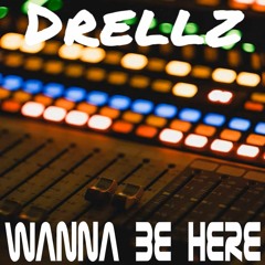 Drellz - Wanna Be Here