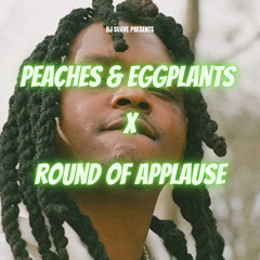 Peaches & Eggplants x Round Of Applause (DJ Suave Mashup)