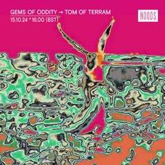 NOODS Radio – Gems Of Oddity w/ Tom of Terram