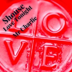 Shouse - Love Tonight (Mr Charlie Remix)
