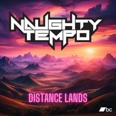 Naughty Tempo - Distant Lands **Out Now**