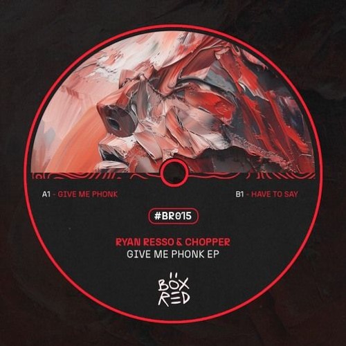 Ryan Resso, Chopper (UK) - HAVE TO SAY [BOX RED]