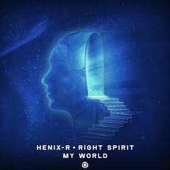 Henix-R & Right Spirit - My World (Evolution Mix)