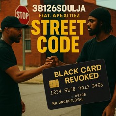 Street Code ~ 38126Soulja ft Apexitiez