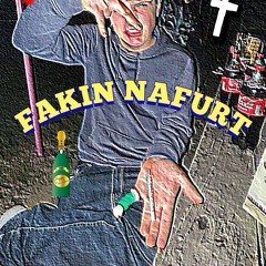 fakin nafurt