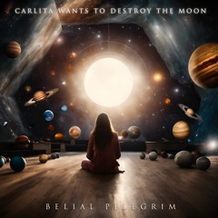 Carlita Wants To Destroy The Moon