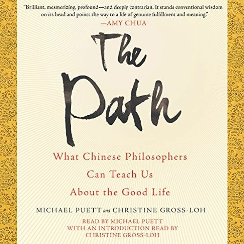 VIEW [KINDLE PDF EBOOK EPUB] The Path: What Chinese Philosophers Can Teach Us About the Good Life by