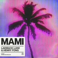 Laidback Luke & Henry Fong - MAMI