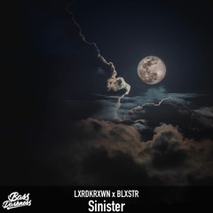 LXRDKRXWN x BLXSTR - Sinister