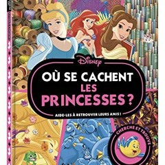 [Télécharger le livre] DISNEY PRINCESSES - Où se cachent les princesses ? - Cherche et trouve: Ai