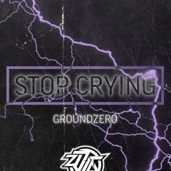 GROUNDZERØ - Stop Crying [TB15] [FREE DOWNLOAD]