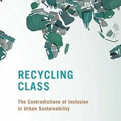 -_- Recycling Class: The Contradictions of Inclusion in Urban Sustainability (Urban and Industr