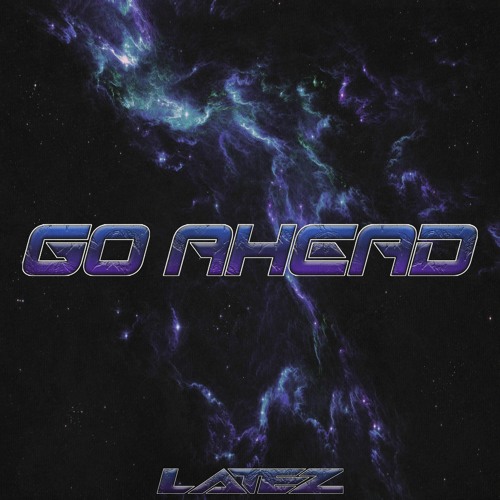 LATEZ - GO AHEAD (free download)