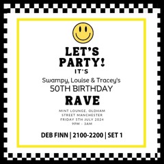 Swampy, Louise & Tracey | 50th Birthday Rave | 240705 | 2100-2200 | Deb Finn | Set 1