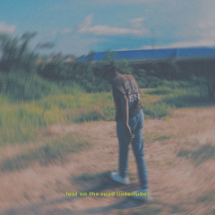 lost on the road (interlude){LEAK}[EVERYONE IS DUMB 2021]