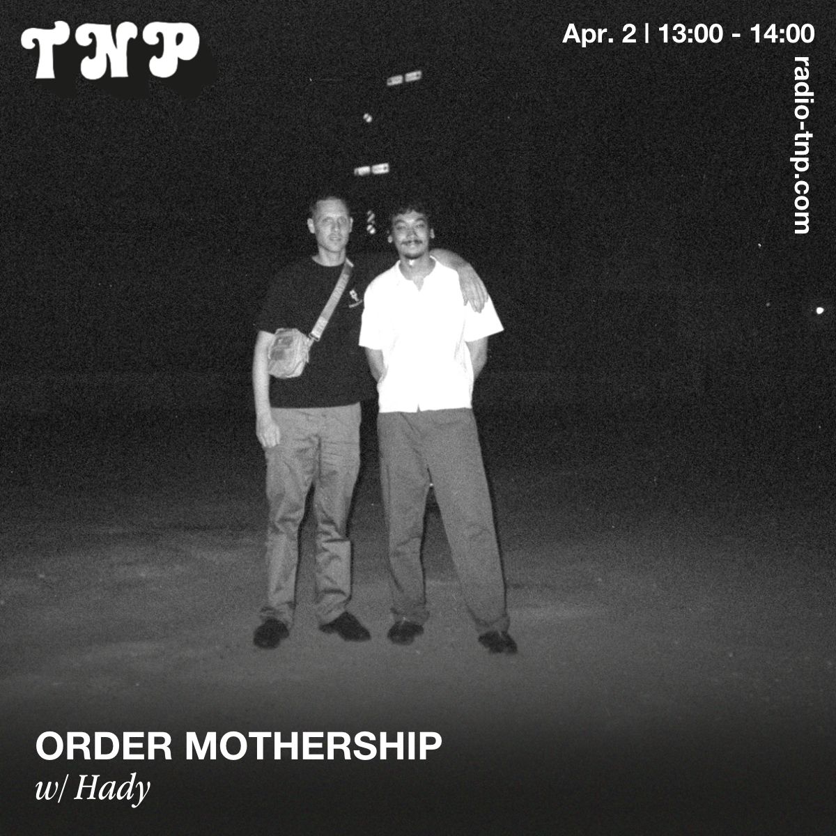 Hady @ ORDER MOTHERSHIP x Radio TNP 02.04.2023