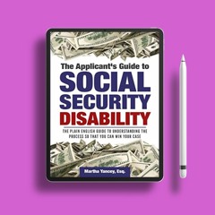 The Applicant's Guide to Social Security Disability: The Plain English Guide to Understanding t