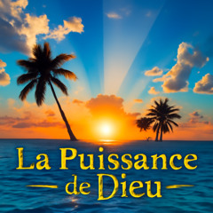 LA PUISSANCE DE DIEU