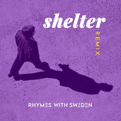 “Shelter (Remix)” by Rhymes With Sweden