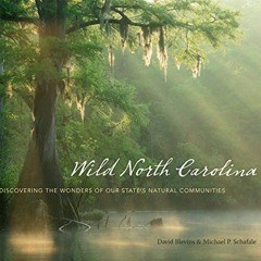 Get PDF Wild North Carolina: Discovering the Wonders of Our State's Natural Communities by  David Bl