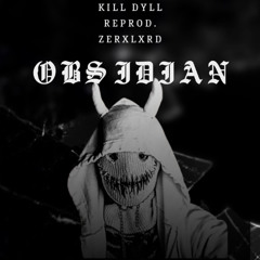 Kill Dyll - OBSIDIAN (reprod.ZERXLXRD)