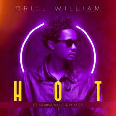 Drill William - HOT (feat Saraiva Mvsic & HEKTØR)