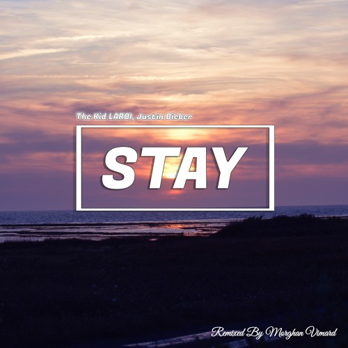 The Kid LAROI, Justin Bieber - Stay (Remixed By Morghan Vimard)