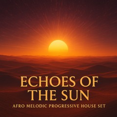 Lahm – Echoes of the Sun (Afro Melodic Progressive House Set)