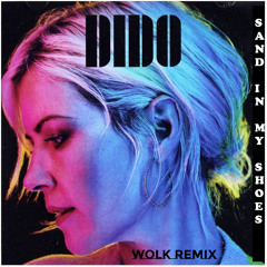 Dido - Sand In My Shoes (WOLK Remix)