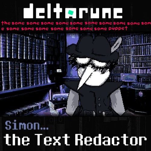 Simon... The Text Redactor [Deltarune: The Same x17 Puppet]