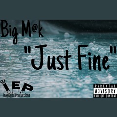 Just Fine - Big M@k