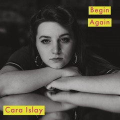 Cara Islay - Begin Again (Demo)