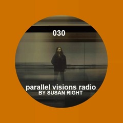 parallel visions radio 030 by SUSAN RIGHT - Live from MYSTERYLAND 2023