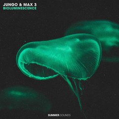 Jungo & MAX 3 - Bioluminescence [Summer Sounds Release]