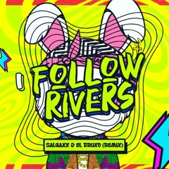 I Follow Rivers - (Salgaxx & El Bruxo Remix) | OUT NOW  FREE DOWNLOAD