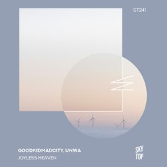 UNWA, Goodkidmadcity - Joyless Heaven (3 AM Original Mix) [SkyTop]