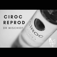 Ciroc Reprod - DR MISCHIEF