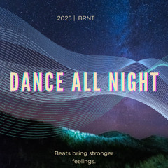 BRNT - dance all night