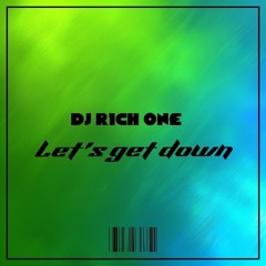 lets get down by R1ch One!