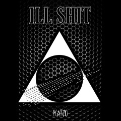 ILL SHIT