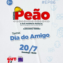 Rádio Peão PGM 86 - Dia do Amigo
