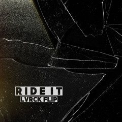 Ride It (LVRCK Flip)