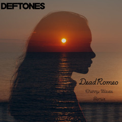 Deftones - Cherry Waves (DeadRomeo Remix) BOOTLEG (Master)